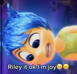 Riley it ok I’m joy☺️