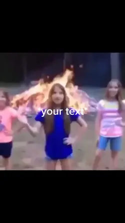 girls by fire meme