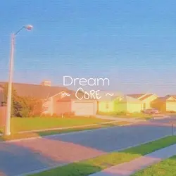 Dreamcore! 💭