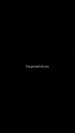 I’m Proud of You