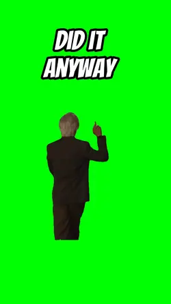 Did it anyway