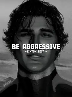 Be Aggressive 
