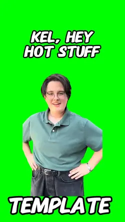 Kel Hey hot stuff 