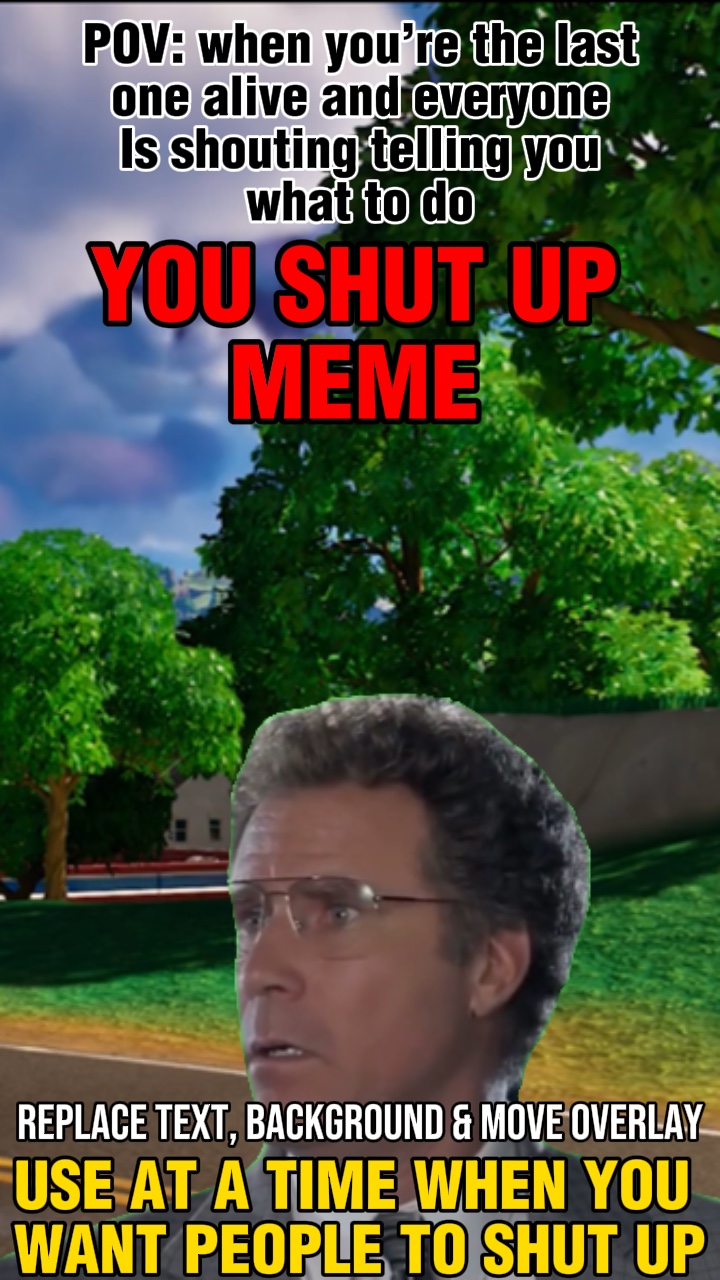 You shut up