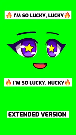 I’M SO LUCKY, NUCKY
