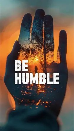 Be humble 