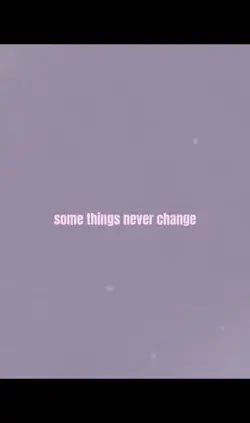 some things never 
