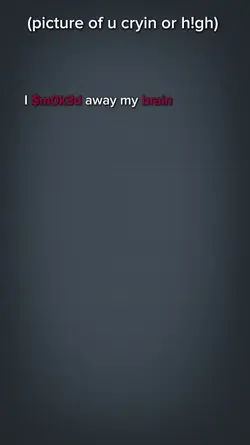 smoked away my brain