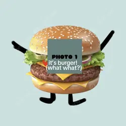 it’s burger!