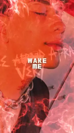 Wake me up