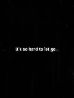 Itβs hard to let go.