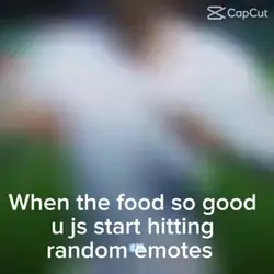 When the food is so