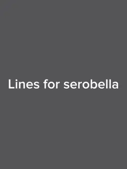 SEROBELLA LINES